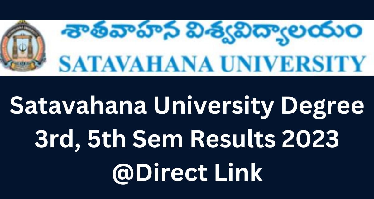 Satavahana University Degree 3rd, 5th Sem Results 2023 @Direct Link