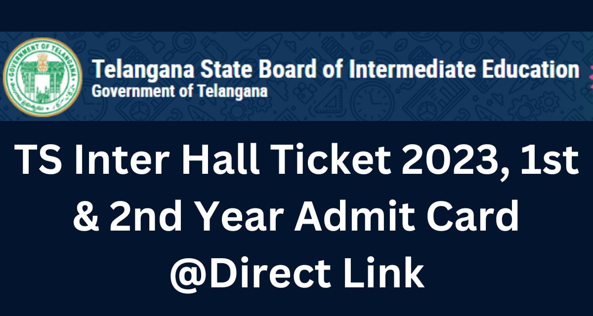 TS Inter Hall Ticket 2023, 1st & 2nd Year Admit Card @Direct Link