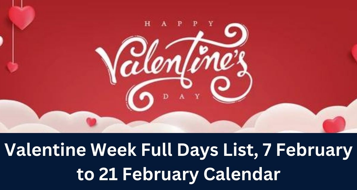Valentine Week Full Days List, 7 February to 21 February Calendar