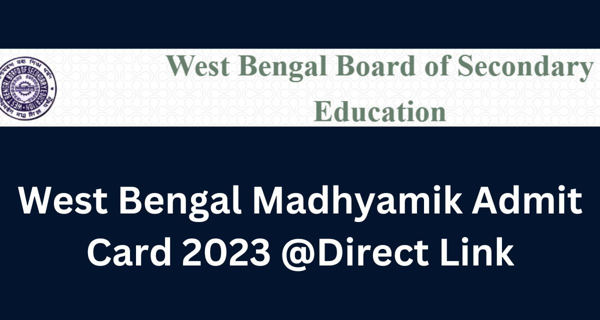 West Bengal Madhyamik Admit Card 2023 @Direct Link