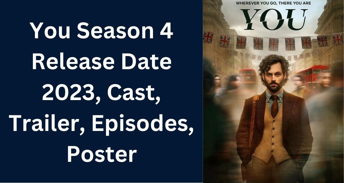 You Season 4 Release Date 2023, Cast, Trailer, Episodes, Poster