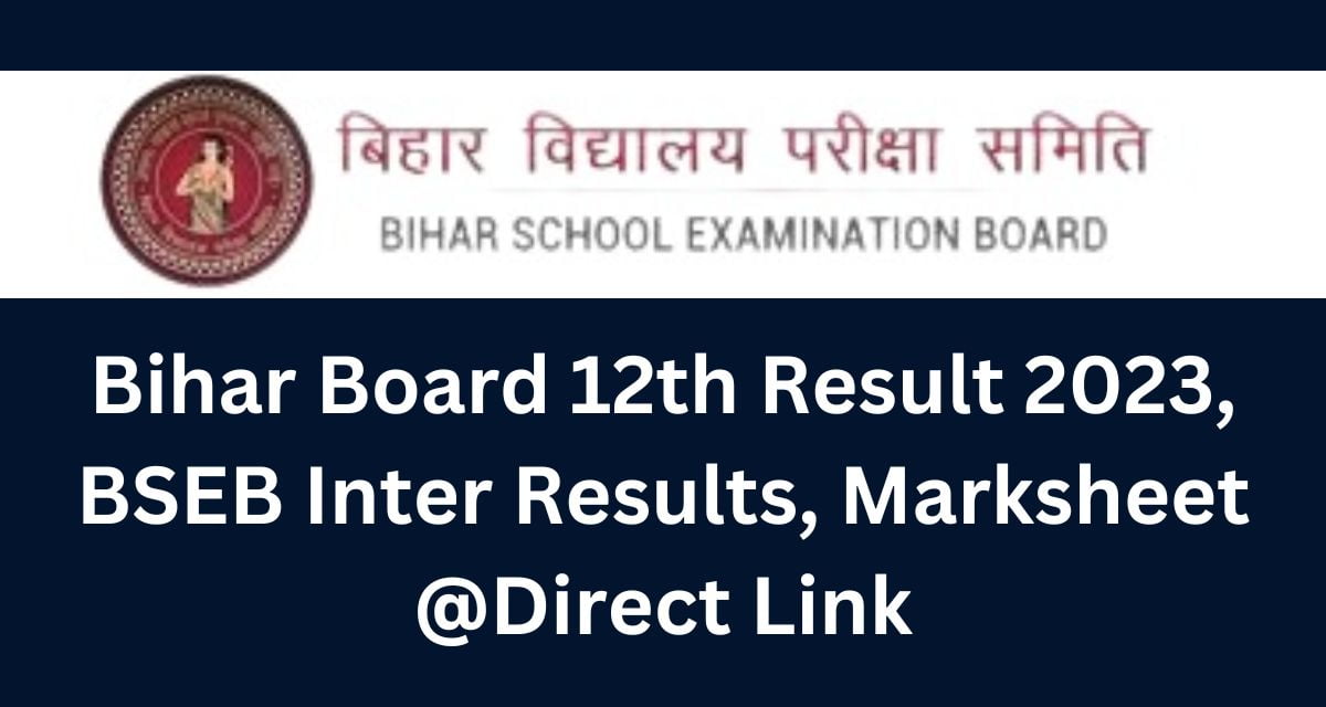 Bihar Board 12th Result 2023, BSEB Inter Results, Marksheet @Direct Link