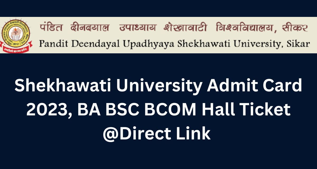 Shekhawati University Admit Card 2023, BA BSC BCOM Hall Ticket @Direct Link 