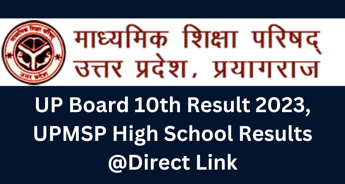 UP Board 10th Result 2023, UPMSP High School Results @Direct Link