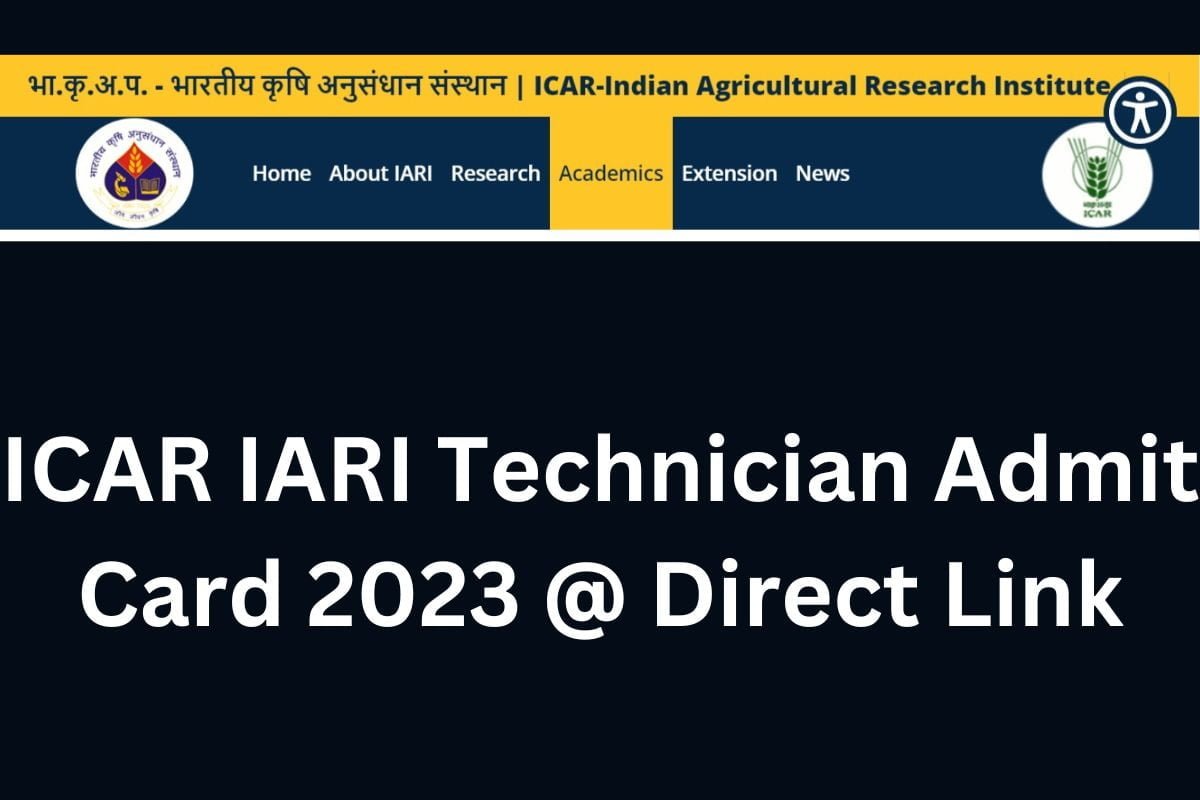 ICAR IARI Technician Admit Card 2023,