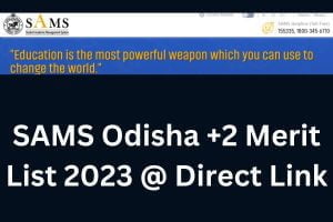 SAMS Odisha +2 Merit List 2023 Date & Steps To Download @ Www ...