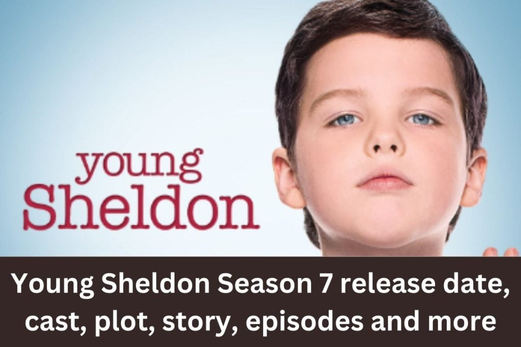 Young Sheldon Season 7 release date, cast, plot, story, episodes and more