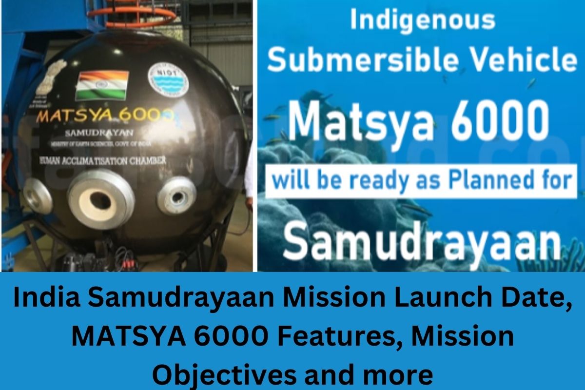 India Samudrayaan Mission Launch Date, MATSYA 6000 Features, Mission Objectives and more