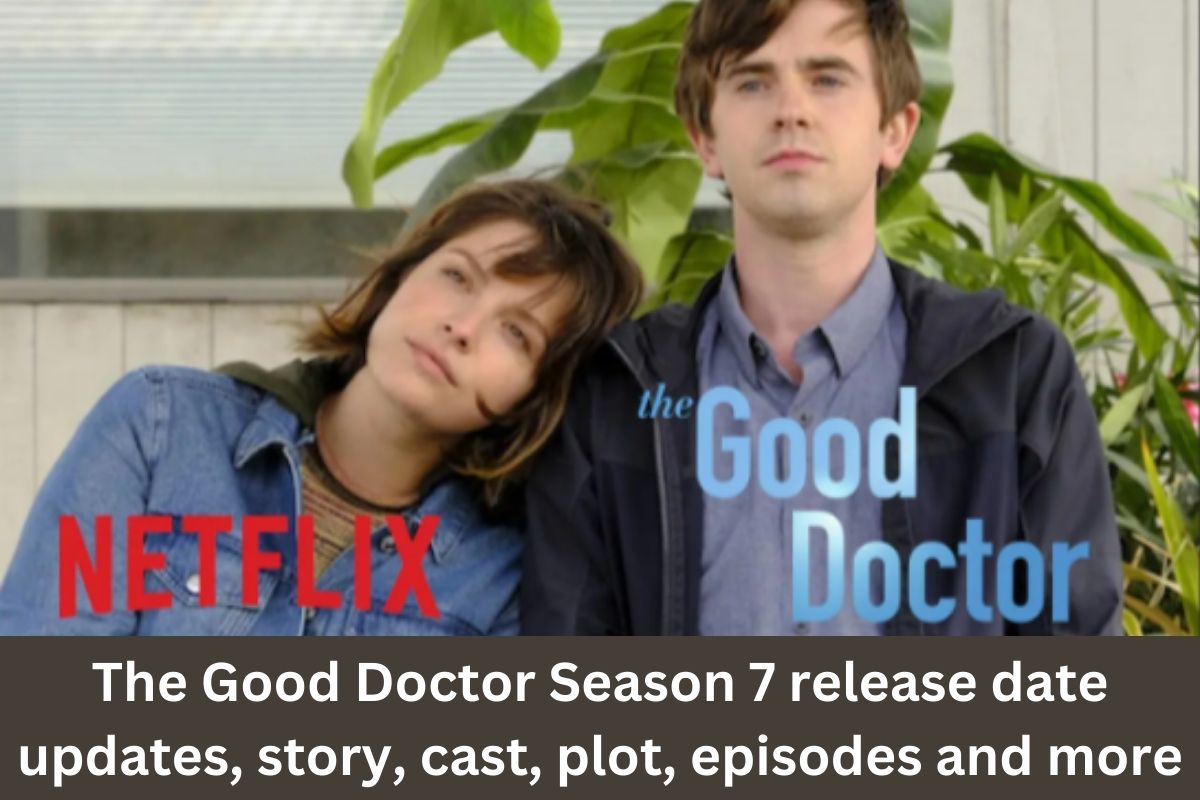The Good Doctor Season 7 release date updates, story, cast, plot, episodes and more