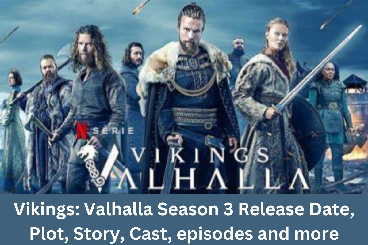 Vikings: Valhalla Season 3 Release Date, Plot, Story, Cast, episodes and more