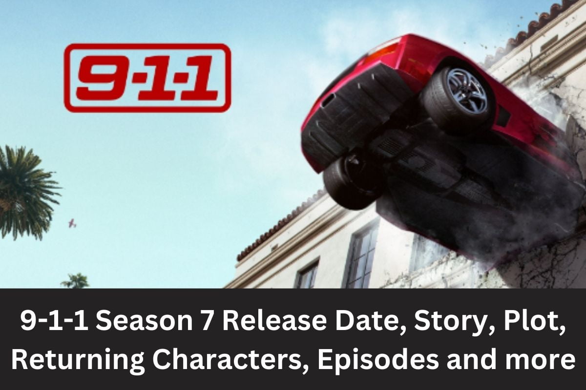 9-1-1 Season 7 Release Date, Story, Plot, Returning Characters, Episodes and more