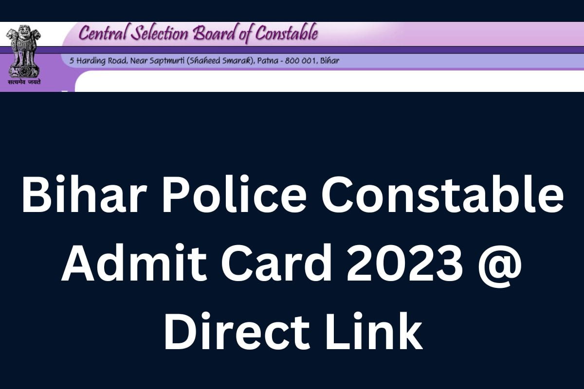 Bihar Police Constable Admit Card 2023 @ Direct Link