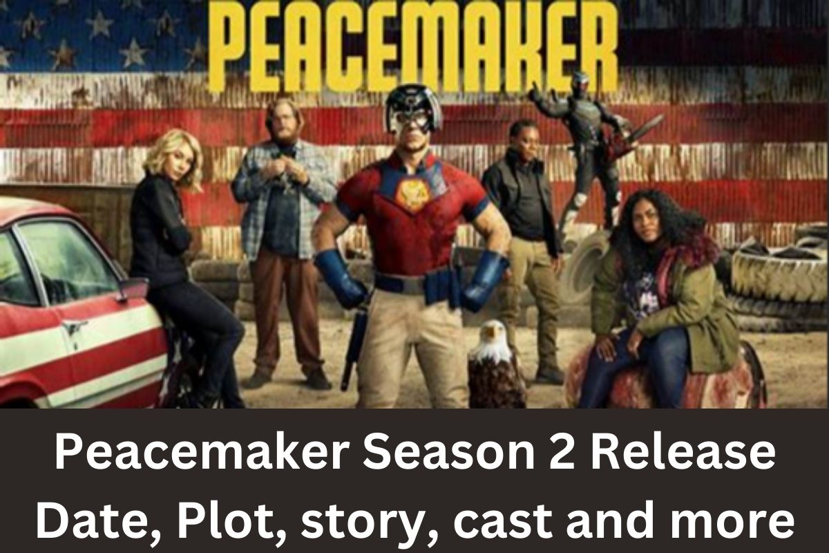 Peacemaker Season 2 Release Date, Plot, story, cast and more