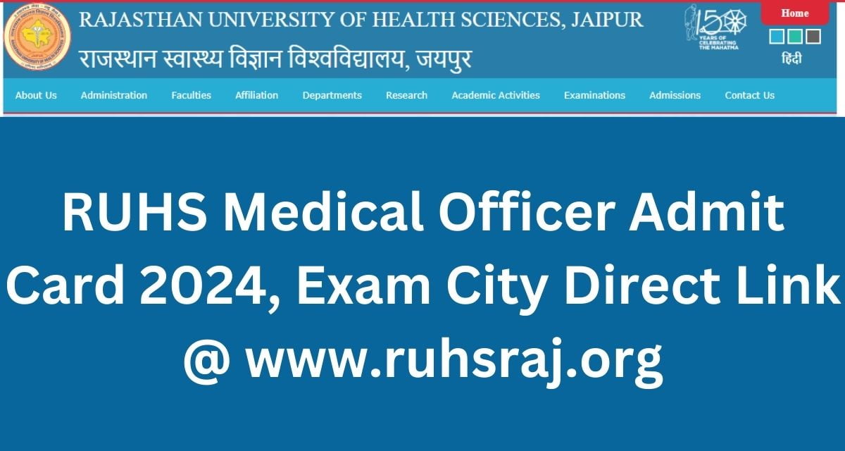 RUHS Medical Officer Admit Card 2024, Exam City Direct Link @ www.ruhsraj.org