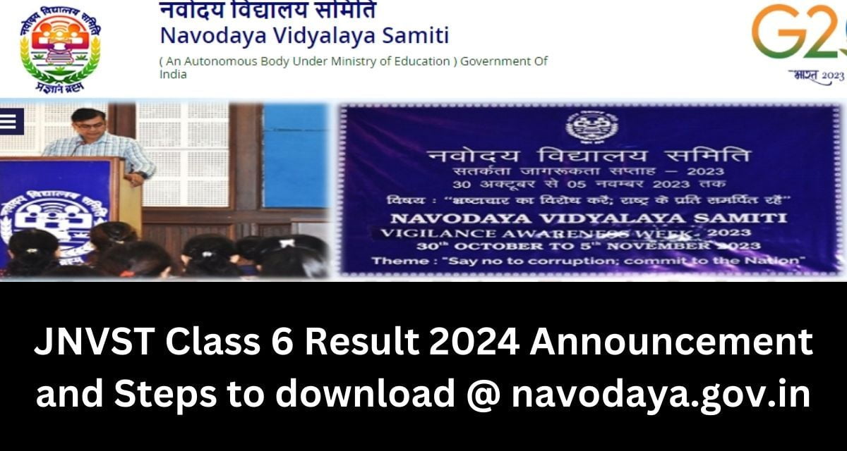 JNVST Class 6 Result 2024 Announcement and Steps to download @ navodaya.gov.in